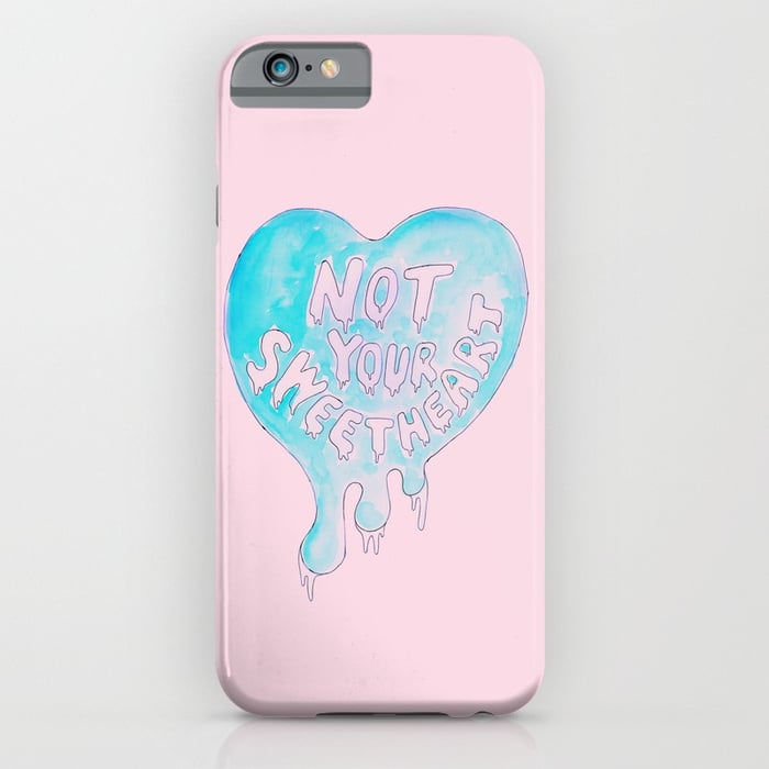 "Not Your Sweetheart" Case ($27, originally $36)