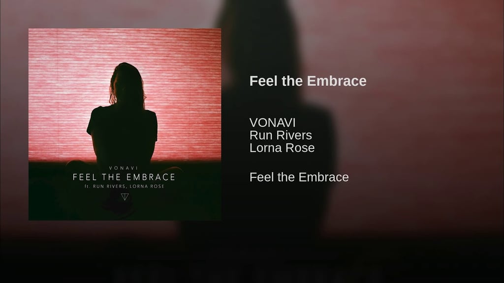 "Feel the Embrace" by Vonavi Feat. Run Rivers and Lora Rose