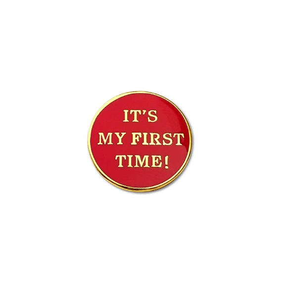 It's My First Time Enamel Pin