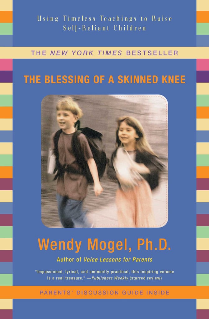 The Blessing of a Skinned Knee: Using Timeless Teachings to Raise Self-Reliant Children