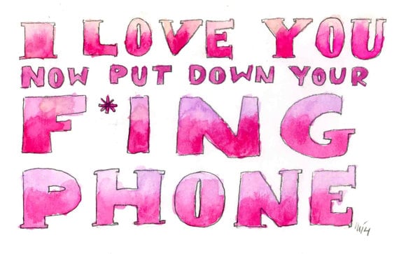 Turn Off Your F*ing Phone