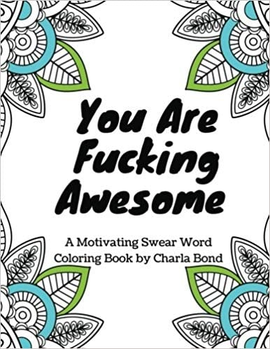 You Are Fucking Awesome: A Motivating Swear Word Coloring Book For Adults