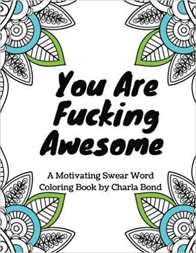 You Are Fucking Awesome: A Motivating Swear Word Colouring Book For Adults