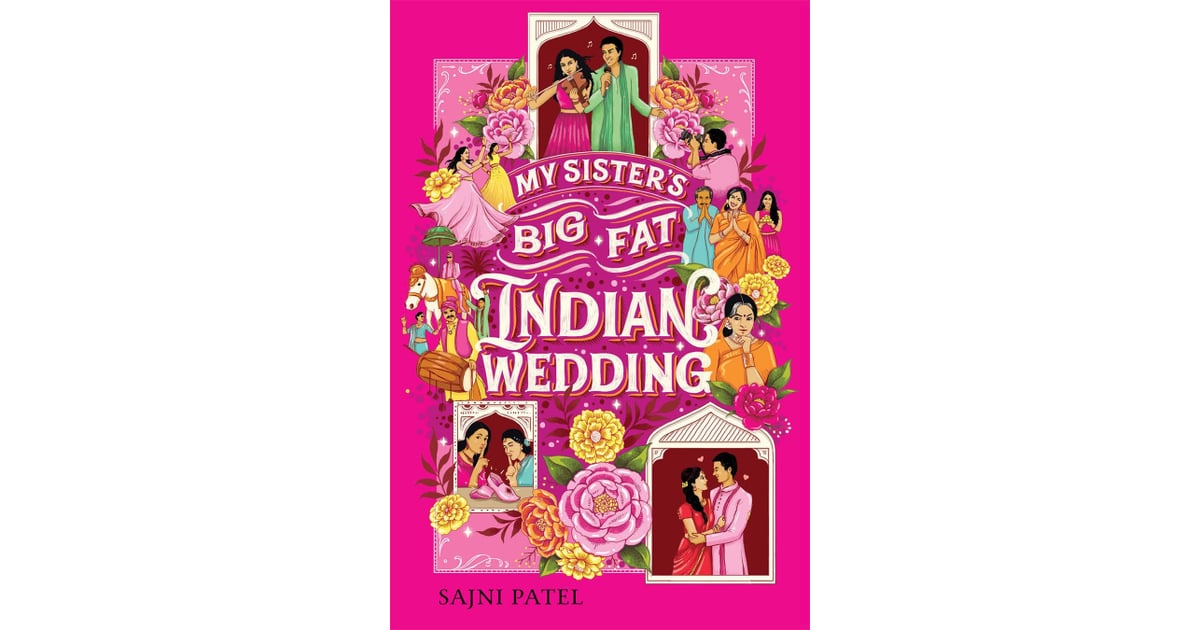 "My Sister's Big Fat Indian Wedding" by Sajni Patel The Best New YA