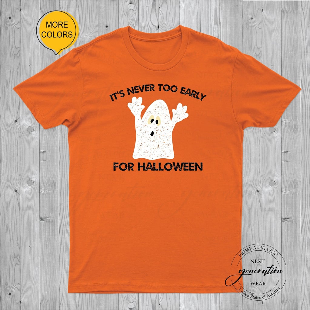 It's Never Too Early For Halloween Shirt