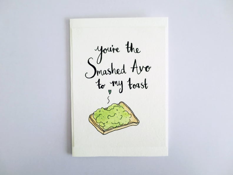 You're the Smashed Avo to My Toast