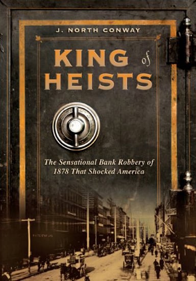 King of Heists by J. North Conway
