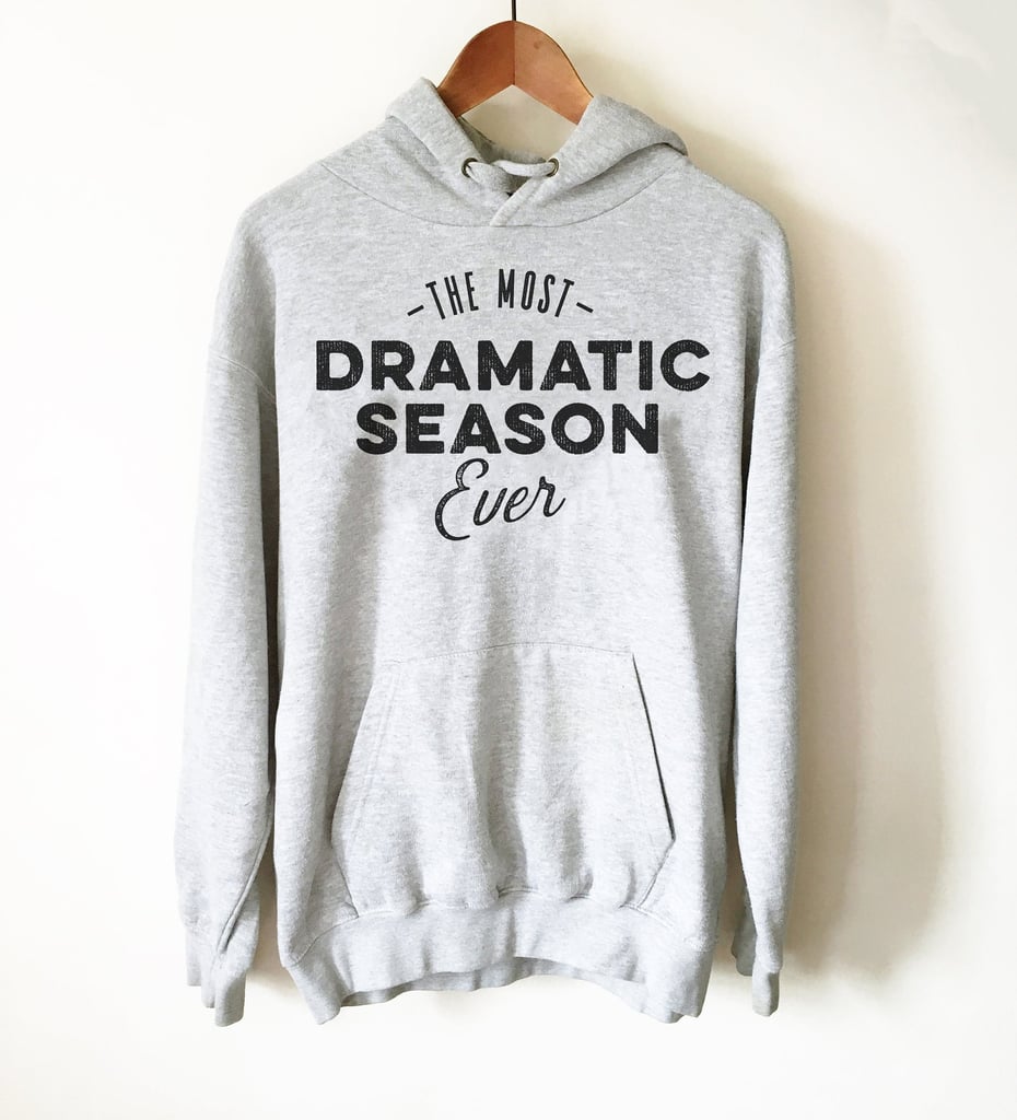 The Most Dramatic Season Ever Hoodie  By StagandPeachCo