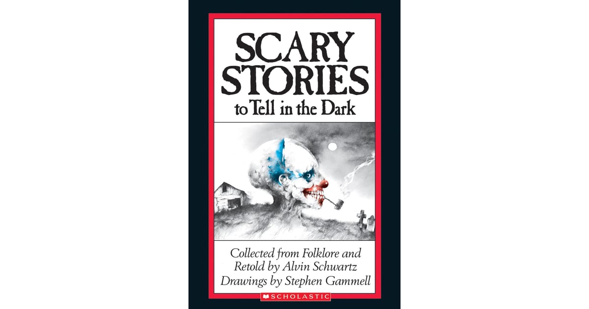 Scary Stories to Tell in the Dark by Alvin Schwartz | The Best Books