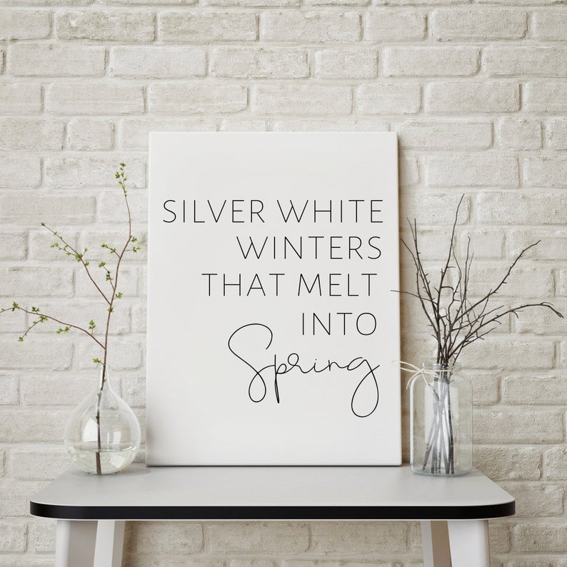 Silver White Winters that Melt into Spring Printable Poster