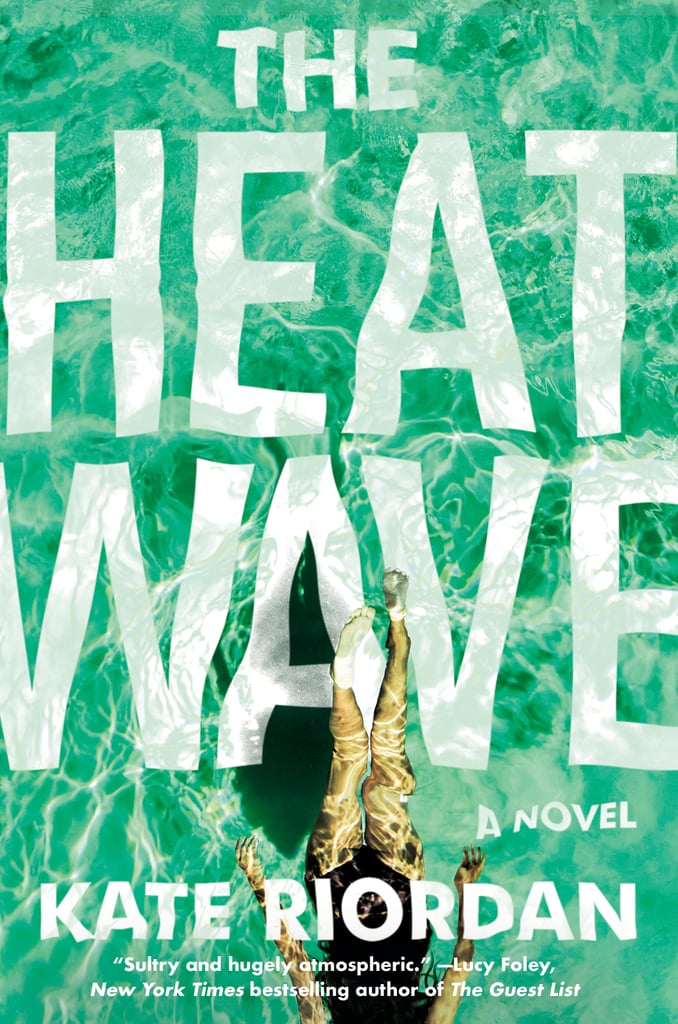 The Heatwave By Kate Riordan New Thriller And Mystery Books In August POPSUGAR