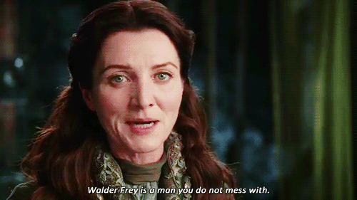 Aww, no one listens to you? Catelyn Stark knew best, and look at what happened there.