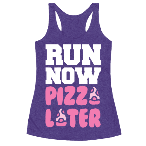 Run Now Pizza Later Tank