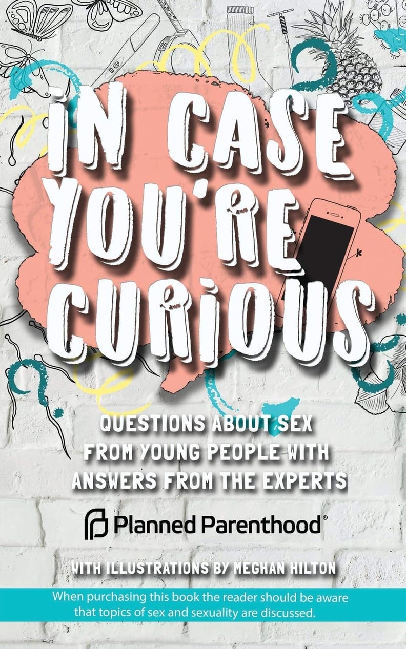 In Case You’re Curious: Questions About Sex from Young People with Answers from the Experts