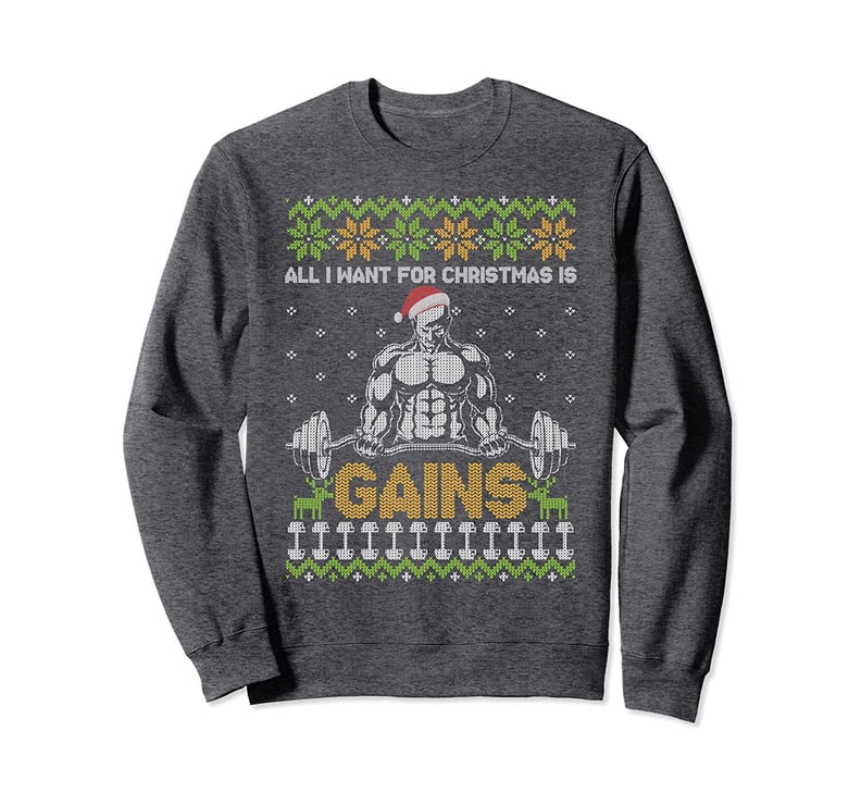 All I Want For Christmas Is Gains Sweatshirt