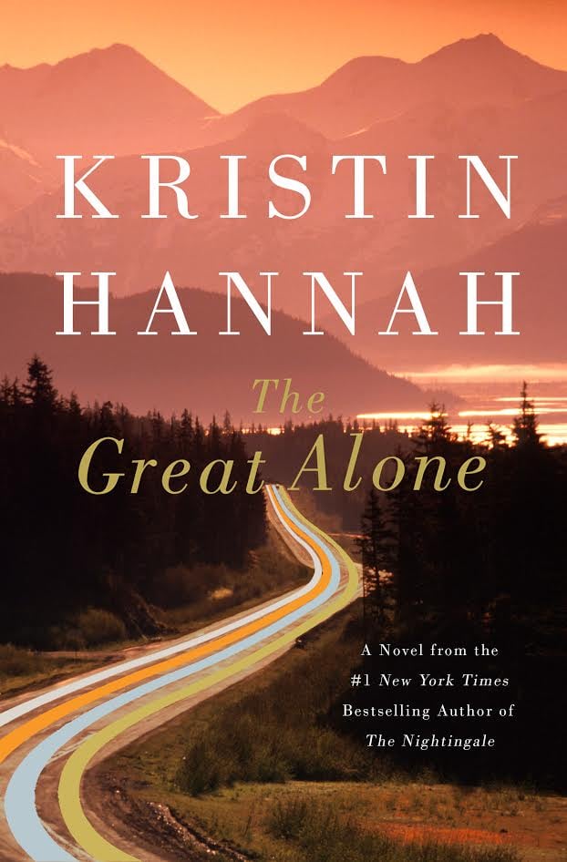 The Great Alone by Kristin Hannah, Out Feb. 6