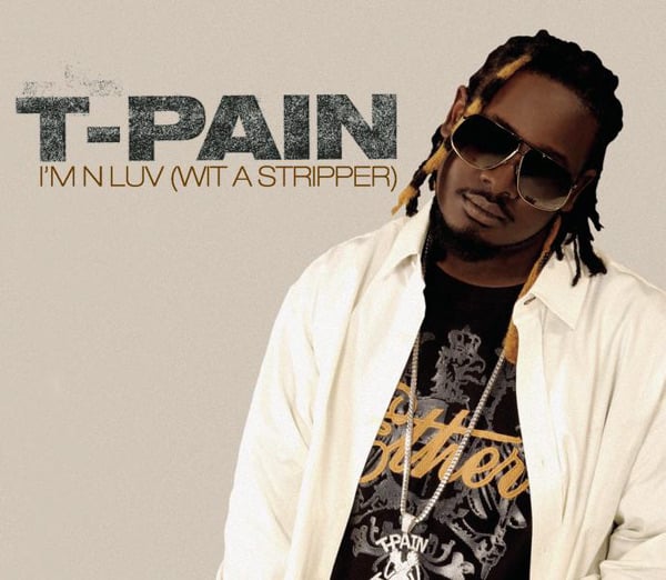 "I'm 'n Luv (Wit a Stripper)" by T-Pain, 2006