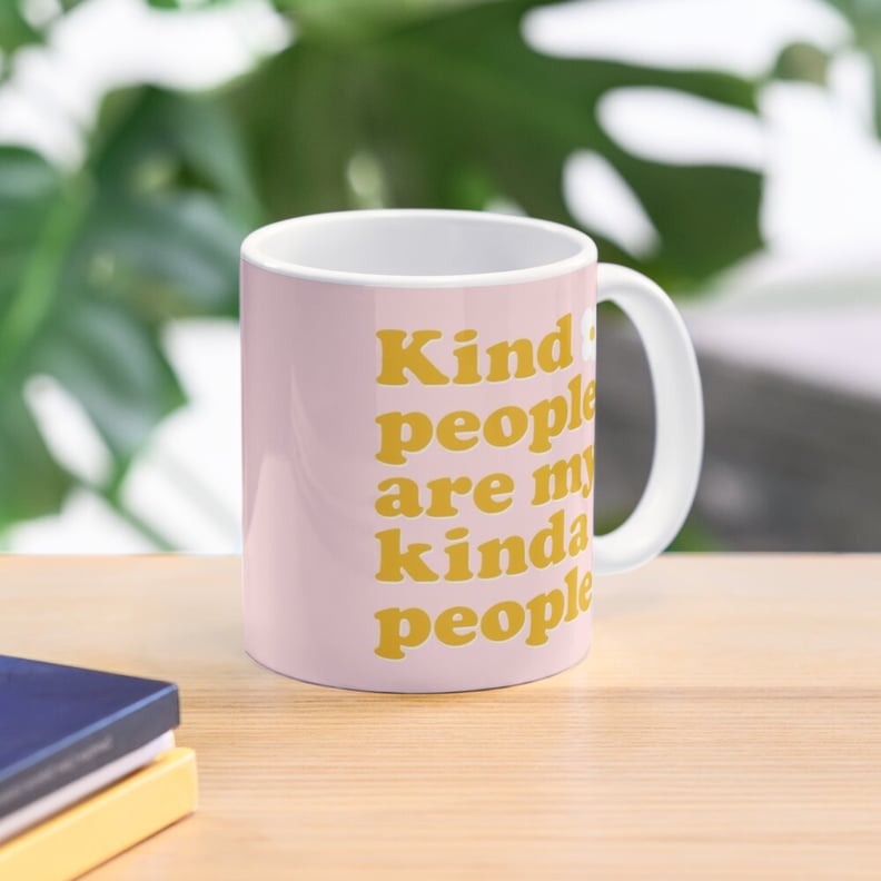 A Sweet Mug: Kind People Are My Kinda People Coffee Mug by TheLoveShop