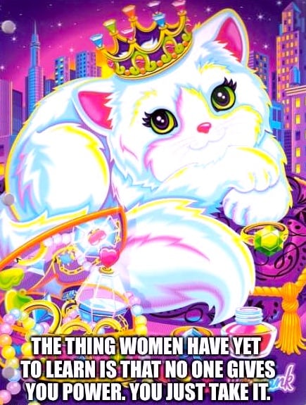 "The thing women have yet to learn is that no one gives you power. You just take it." — Roseanne Barr