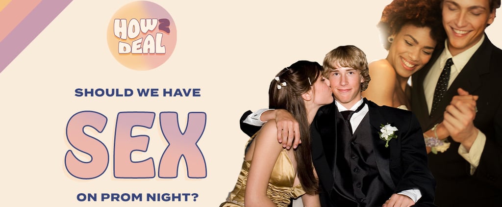 Should I Have Sex on Prom Night? | Video