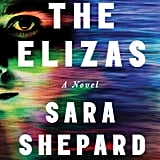 The Elizas by Sara Shepard, Out April 17