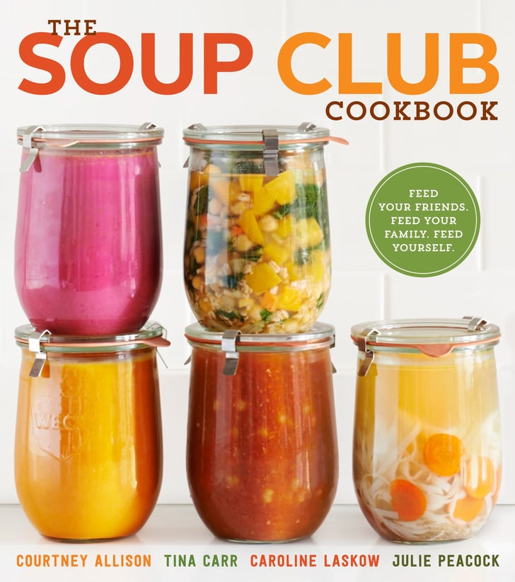 The Soup Club Cookbook Best MealPlanning Products POPSUGAR Food