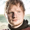Here's How Ed Sheeran Landed That (Contentious) Game of Thrones Cameo