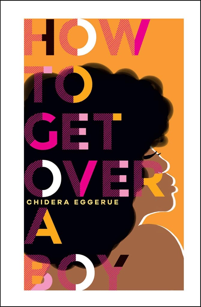 How to Get Over a Boy by Chidera Eggerue