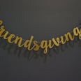 15 Friendsgiving装饰块让你收集额外的乐趣和舒适