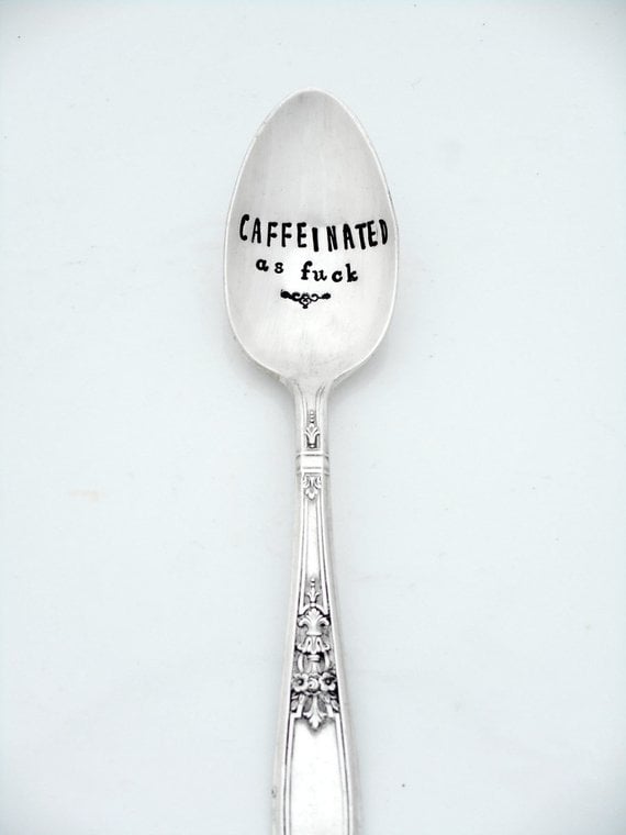 "Caffeinated as F*ck" Spoon