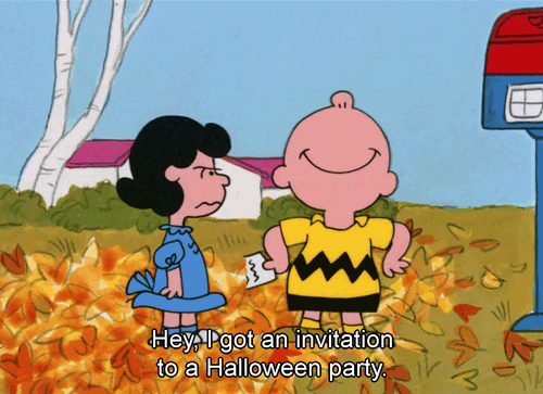 You always got invited to a Halloween party, but you never actually went to one.