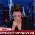 Rachel Maddow Had to Stop Her Segment After Tearing Up Over Trump's "Tender Age" Migrant Shelters