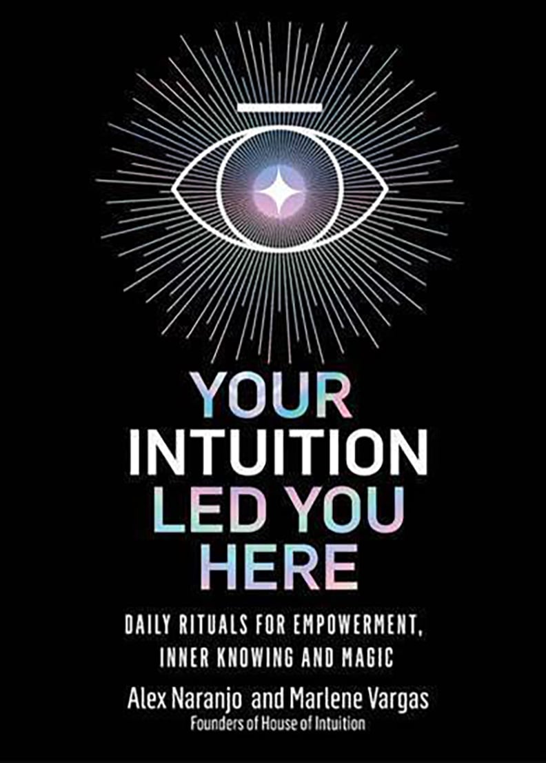 Your Intuition Led Your Here, by Alex Naranjo and Marlene Vargas