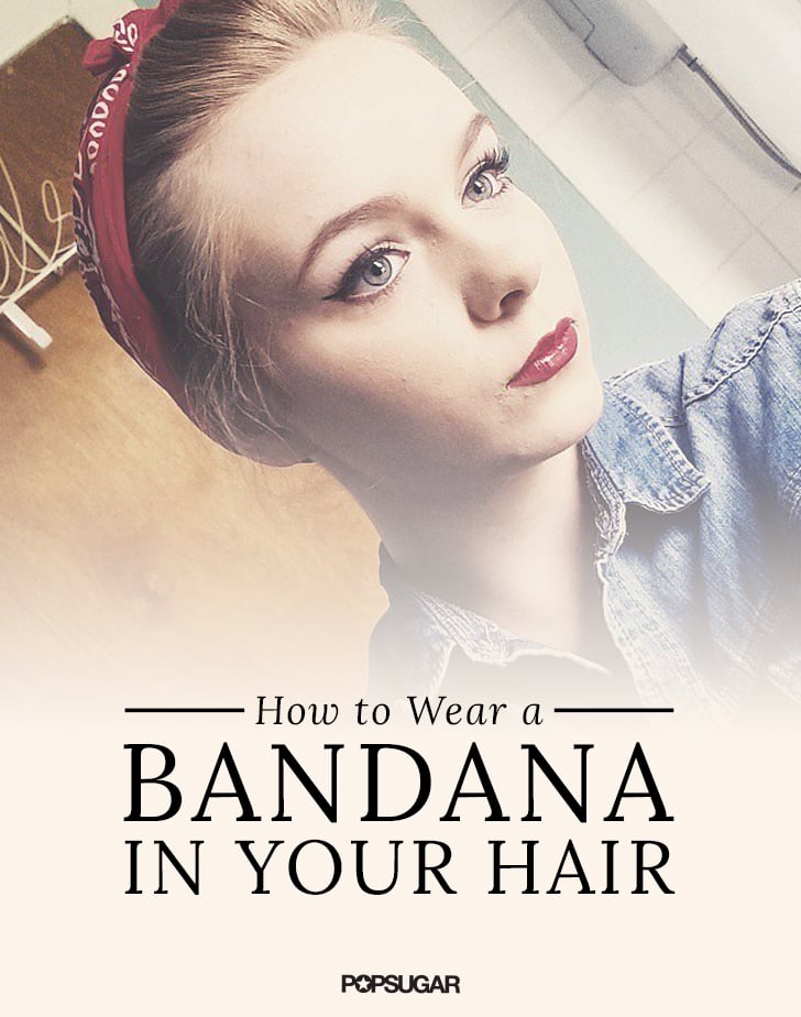 How to Wear a Bandana in Your Hair | POPSUGAR Beauty