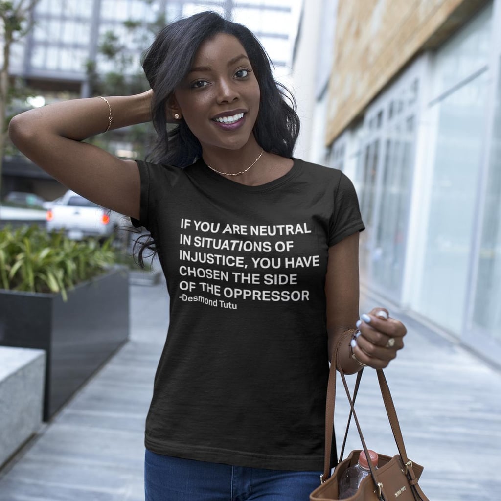 If You Are Neutral in Situations of Injustice Eco-Friendly Unisex Shirt