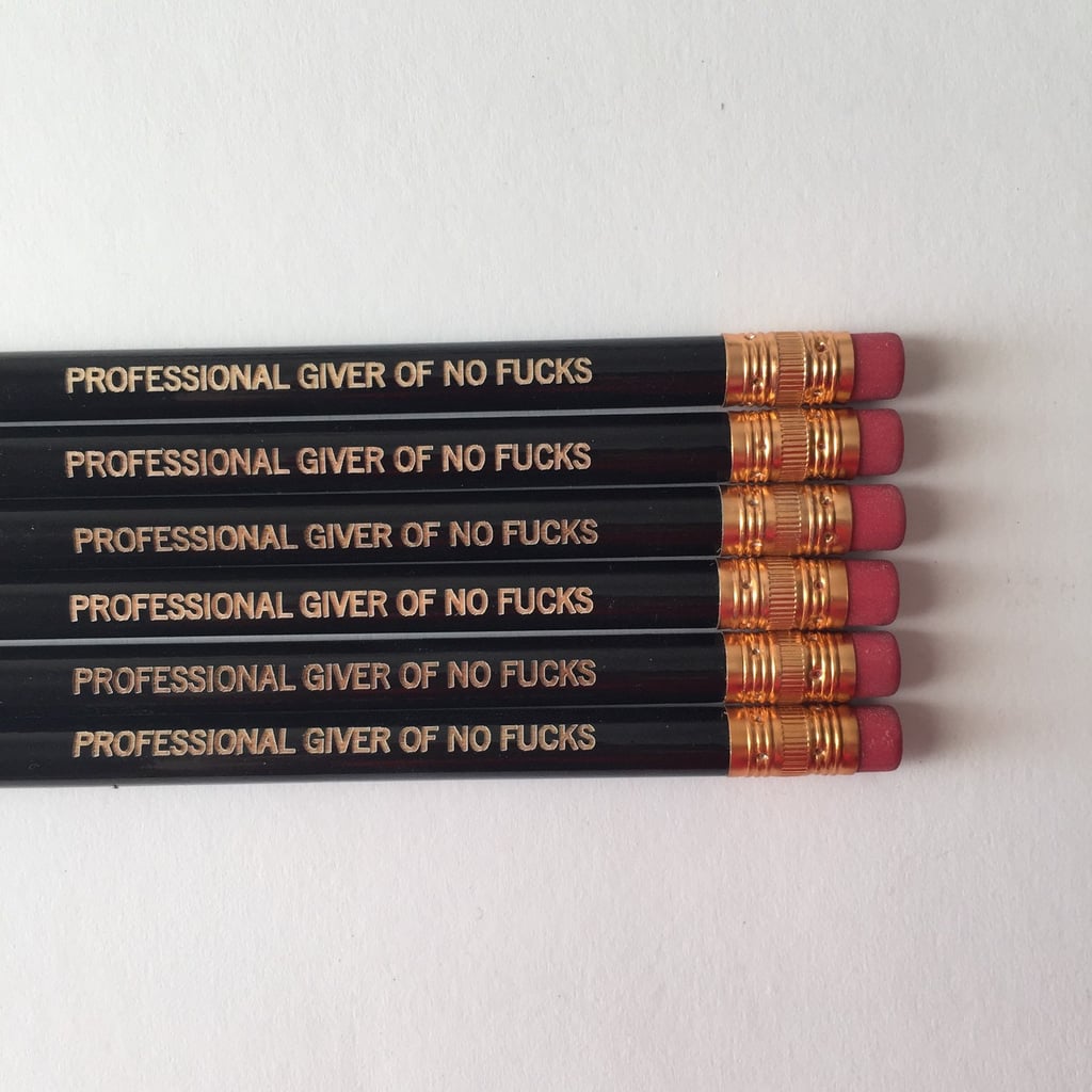 "Professional Giver of No F*cks" Pencils
