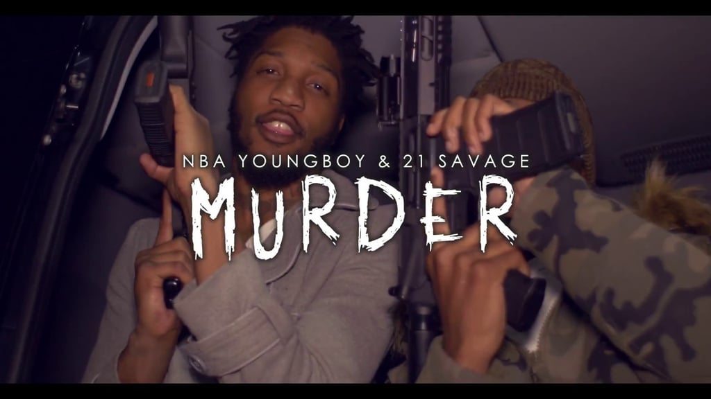 "Murder" by  YoungBoy Never Broke Again feat. 21 Savage
