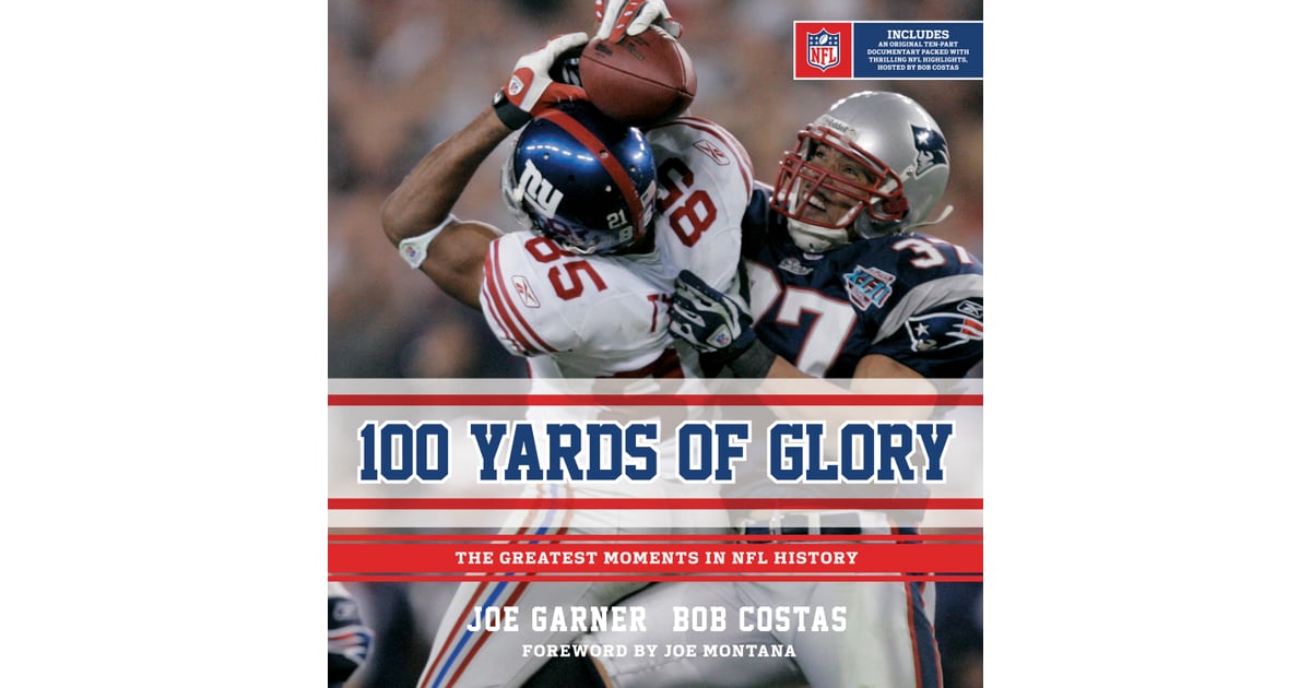 100 Yards of Glory The Greatest Moments in NFL History Books For