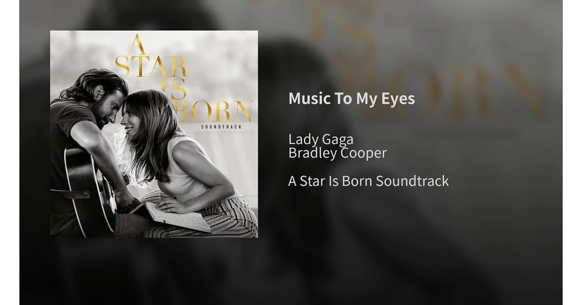 A Star Is Born Music To My Eyes