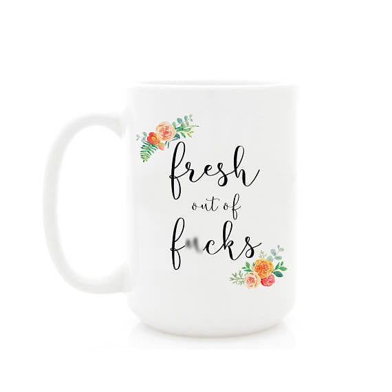 "Fresh Out of F*cks" Coffee Mug