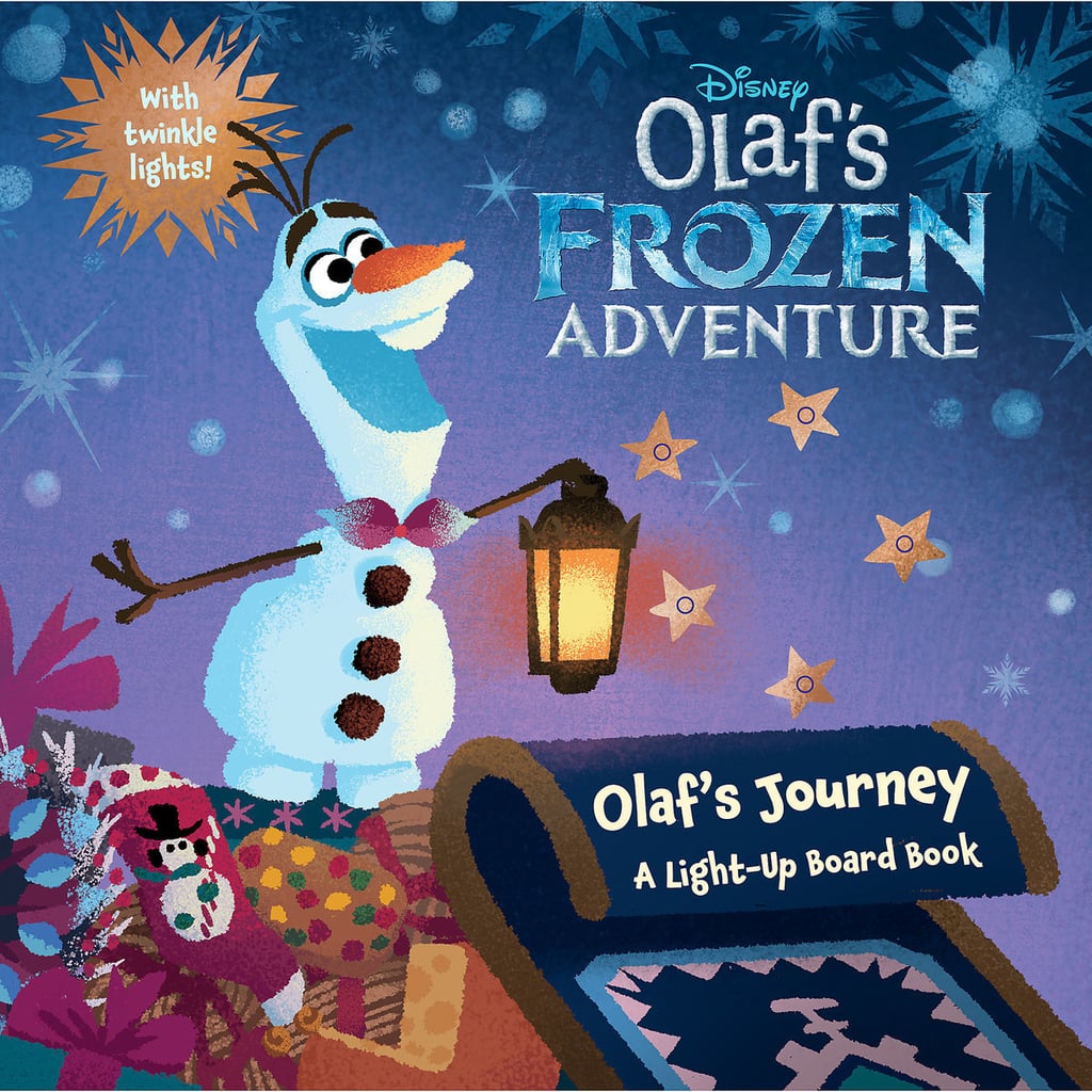 Olaf's Frozen Adventure: Olaf's Journey: A Light-Up Board Book ($11)