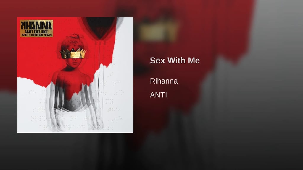 Leo: "Sex With Me" by Rihanna