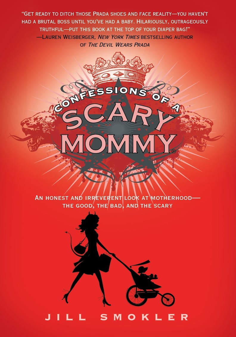 Confessions of a Scary Mommy: An Honest and Irreverent Look at Motherhood