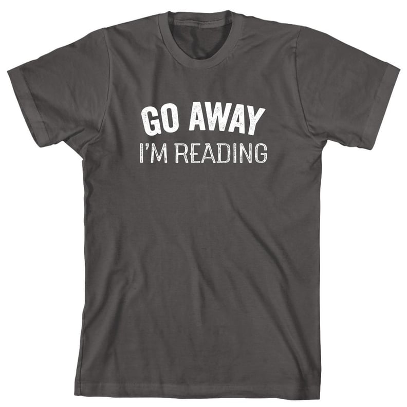"Go Away I'm Reading" Shirt