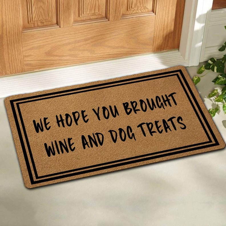 We Hope You Brought Wine and Dog Treats Doormat