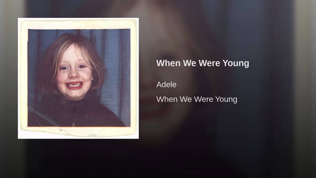 "When We Were Young" by Adele