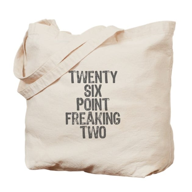 Twenty-Six Point Freaking Two tote