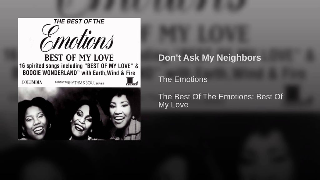 "Don't Ask My Neighbors" by The Emotions