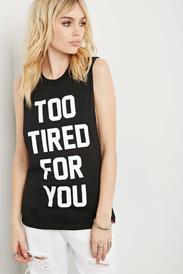 Too Tired Muscle Tee 32 Ts For Lazy People Popsugar Love And Sex Photo 15