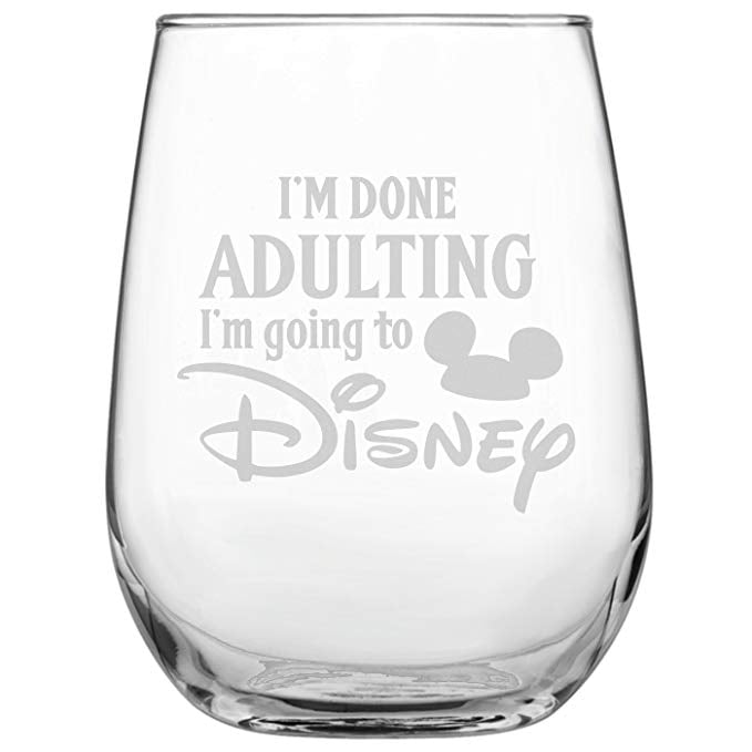 I'm Done Adulting I'm Going to Disney Stemless Wine Glass